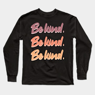 Be kind [Dusk] Long Sleeve T-Shirt